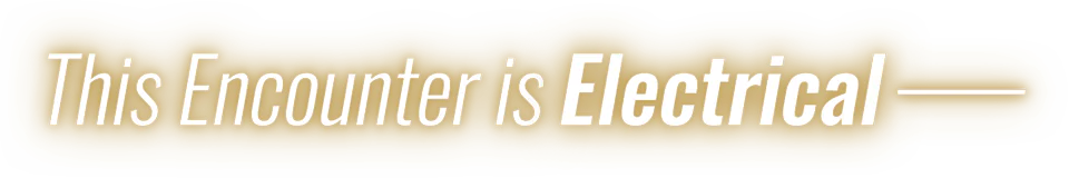 This Encounter is Electrical-